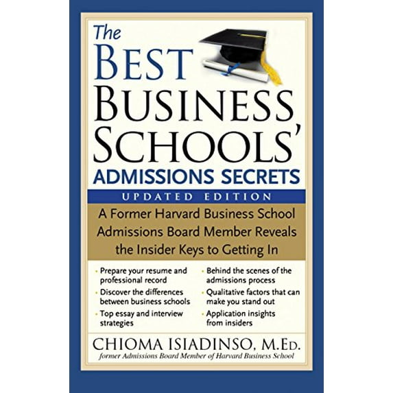 Pre-Owned The Best Business Schools' Admissions Secrets: A Former Harvard Business School Admissions Board Member Reveals the Insider Keys to Getting in (Paperback) 1492603880 9781492603887