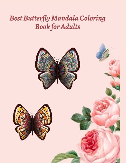 Best Butterfly Mandala Coloring Book for Adults: Stress Relief with Beautiful Designs for Coloring - Colouring Pages For Meditation And Happiness (Paperback)