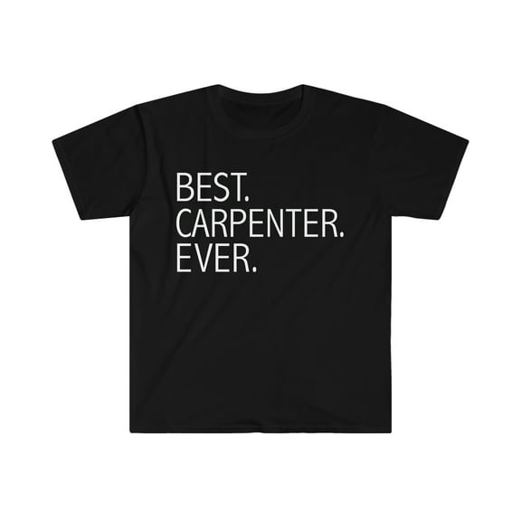 Best Carpenter Ever Unisex T-shirt S-3XL Career Graduation