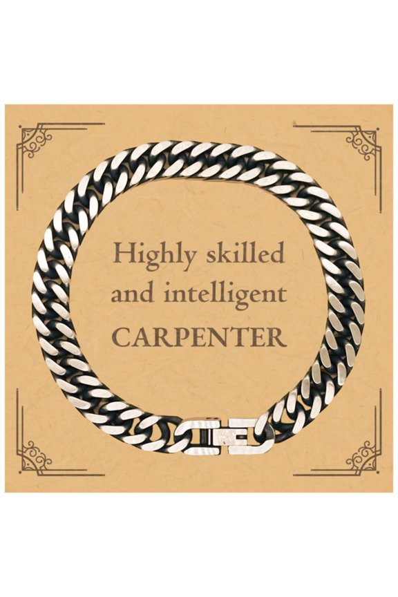 Best Carpenter Gifts, Highly skilled and intelligent, Appreciation Birthday Cuban Link Chain Bracelet for Carpenter, Men, Women, Friends, Coworkers