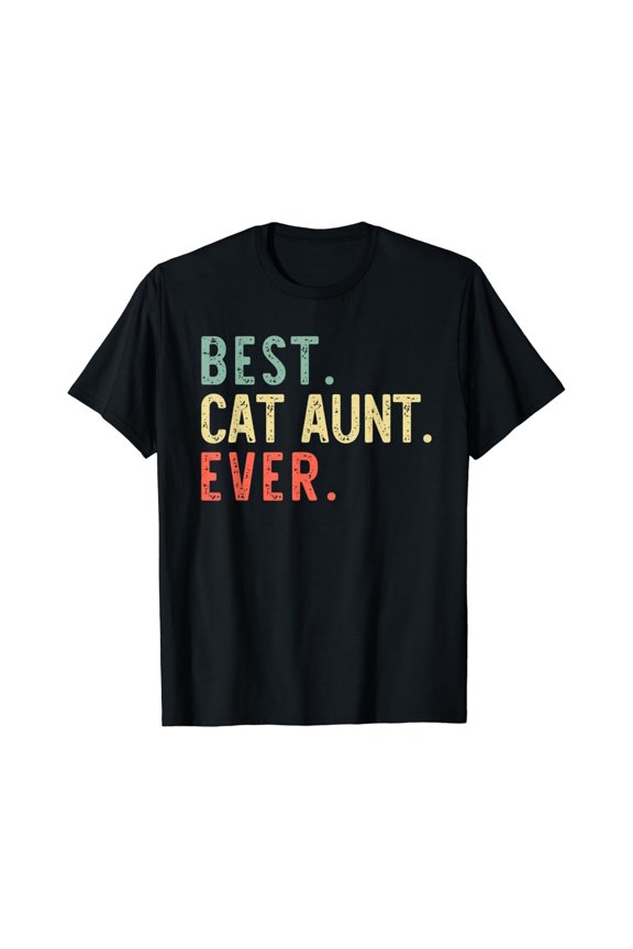 Best Cat Aunt Ever Cool Funny Vintage Gift Mother Gift T-Shirt Unisex S-5XL Hot Trending Shirt, Vintage Birthday Gift