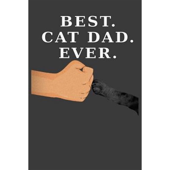 Best Cat Dad Ever: Cat Paw Fist Bump (Dark Cover and Paw Version) (Paperback)