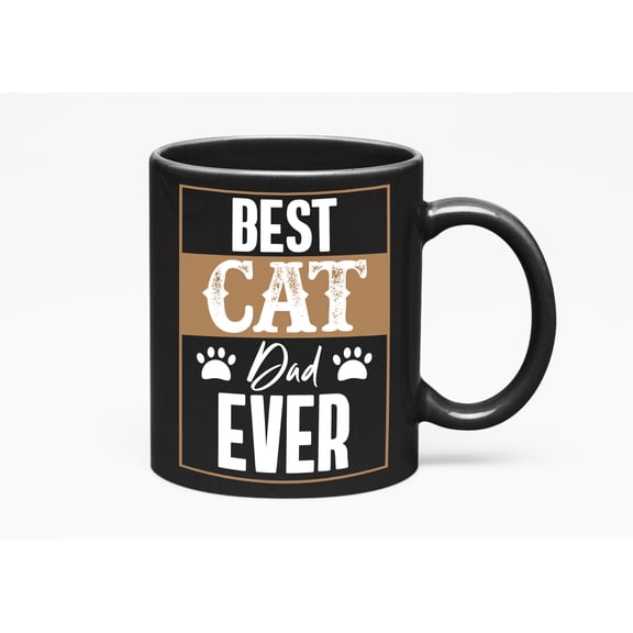 Best Cat Dad Ever, Fathers Day Cup, Proud Cat Father, Black 11oz Ceramic Mug