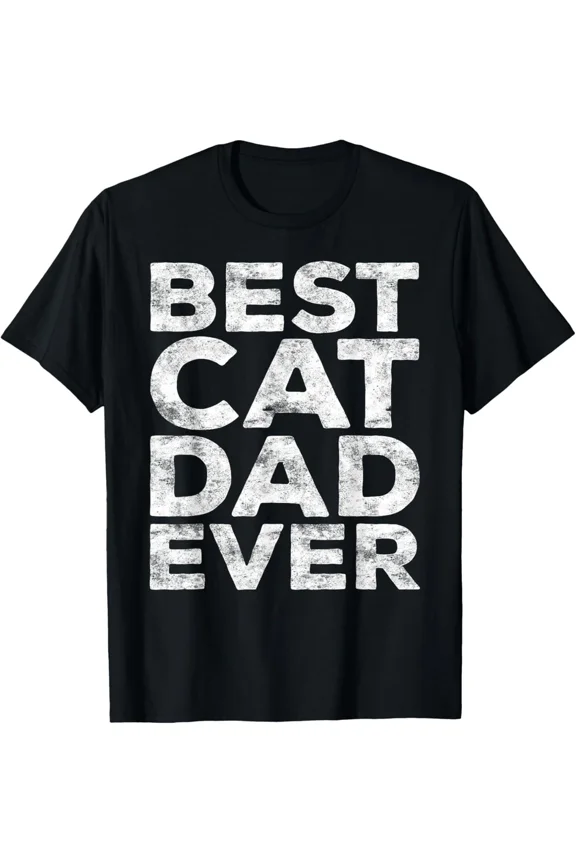 Best Cat Dad Ever Funny Cat Lover Father Kitten Pet Parent Gift Unisex T-Shirt, S-5XL