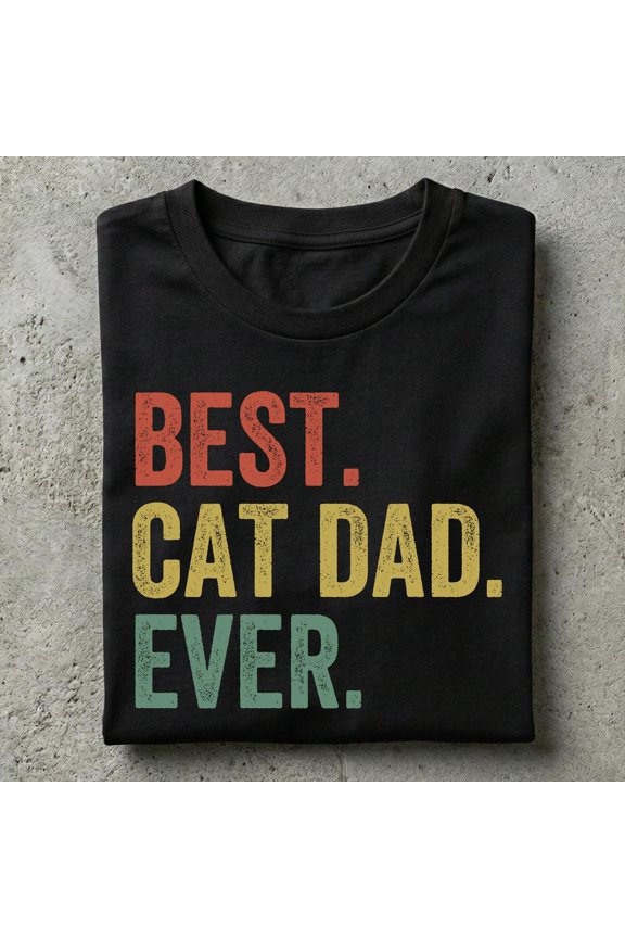 Best Cat Dad Ever Funny Cat Lover Shirt Father 39 s Day Gift