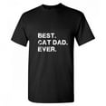 thumbnail image 1 of Best Cat Dad Ever Sarcastic Funny Saying Graphic T Shirt Adult Humor Fit Well Tee Christmas Apparel Gift Birthday Anniversary Novelty Premium Tshirt, 1 of 5