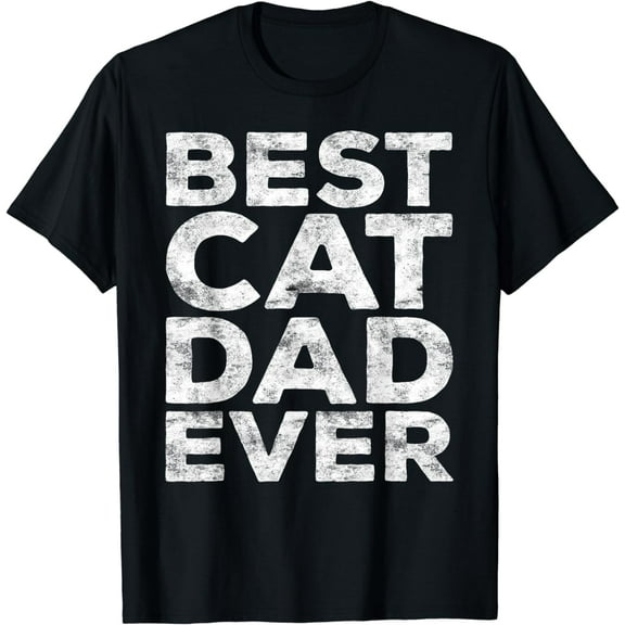 Best Cat Dad Ever T-Shirt Best Cat Dad Shirt T-Shirt