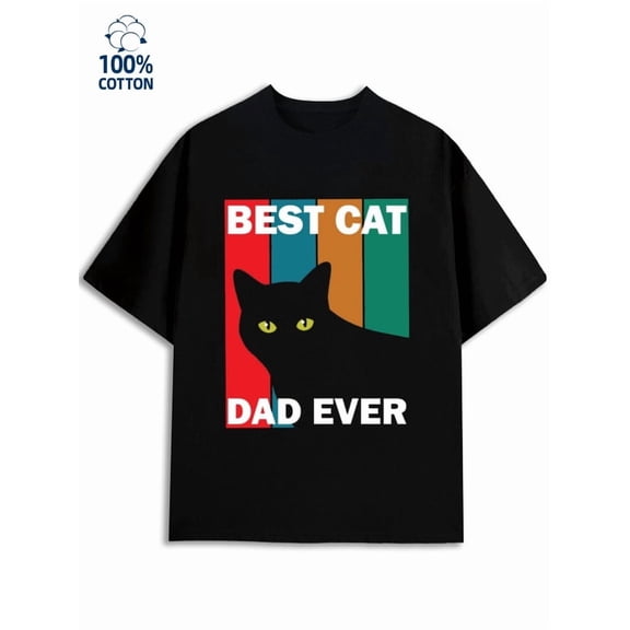 Best Cat Dad Ever mens funny humor 180G 100% Cotton black wife work Funny Unisex Shirt Cotton tshirts Unique Design Unisex Shirt Crewneck tshirts Vintage Unisex Shirt Cotton tshirts