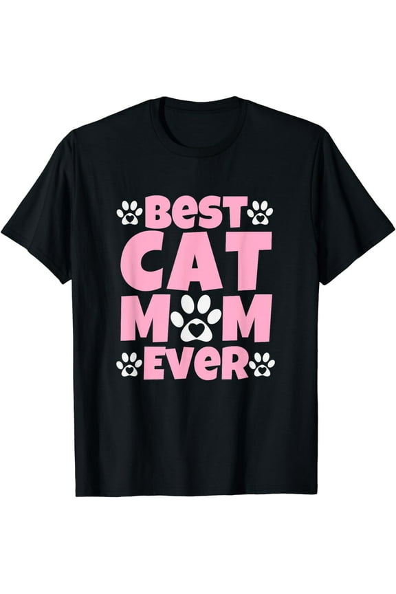 Best Cat Mom Ever - Mothers Day Present - Cute Cat Slogan T-Shirt