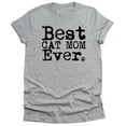 thumbnail image 1 of Best Cat Mom Ever T-Shirt Funny Unisex Womens Mens T Shirt Birthday Gift Sister Gift, Cat Mom, Cat Lover, Animal Rescue, Cat Shirt, Kitten, 1 of 4