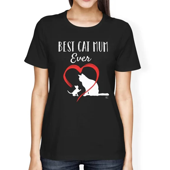 Best Cat Mum Ever Fun Pet Lover Pride Cute Feline Appreciation Unisex T-Shirt up to size 5XL