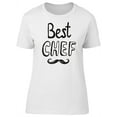 thumbnail image 1 of Best Chef Quote Art Moustache T-Shirt Women -Image by Shutterstock, Female Large, 1 of 4