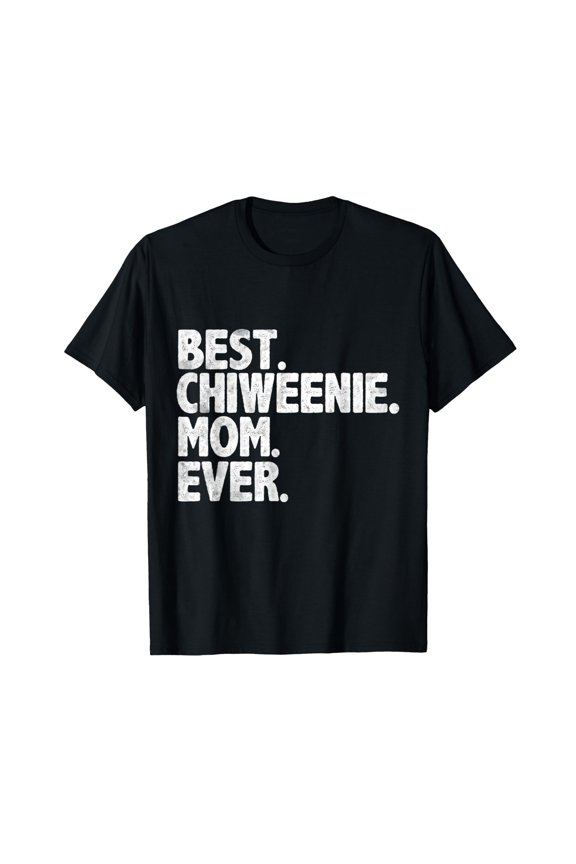 Best Chiweenie Mom Ever Funny Vintage Dog Mother's Day T-Shirt for Men Women Kids