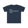 thumbnail image 1 of Best Choreographer Ever Unisex T-shirt S-3XL Career Graduation, 1 of 2
