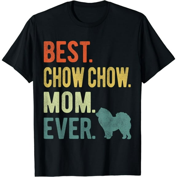 Best Chow Chow Mom Ever Dog Lovers Mother's Day T-Shirt