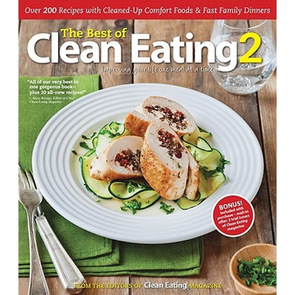 The Best of Clean Eating 2: Over 200 Recipes with Cleaned-Up Comfort Foods & Fast Family Dinners (Paperback) by Alicia Rewega, Editors of Clean Eating Magazine (Editor)