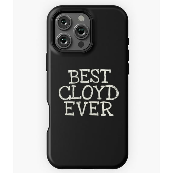 Best Cloyd Ever Funny Personalized Phone Case for iPhone 16 15 14 13 12 11 Pro Max