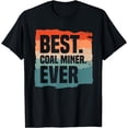 thumbnail image 1 of Best Coal Miner Ever Mining Miners T-Shirt, 1 of 3