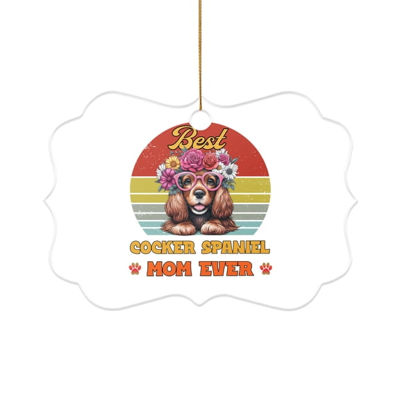 Best Cocker Spaniel Mom Ever Happy Mother's Day Acrylic Benelux Ornament Cockers Dog Lover Gifts Home Tree Decor - 02002