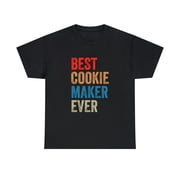 Best Cookie Maker Ever For Baker T-Shirt