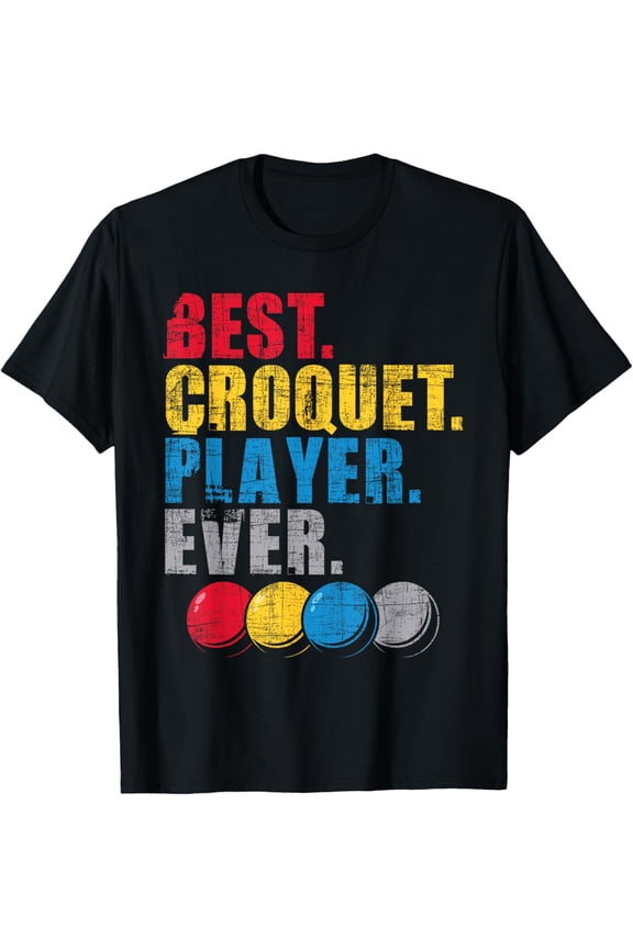 Best Croquet Player Ever - Lawn Game Wicket Mallet T-Shirt
