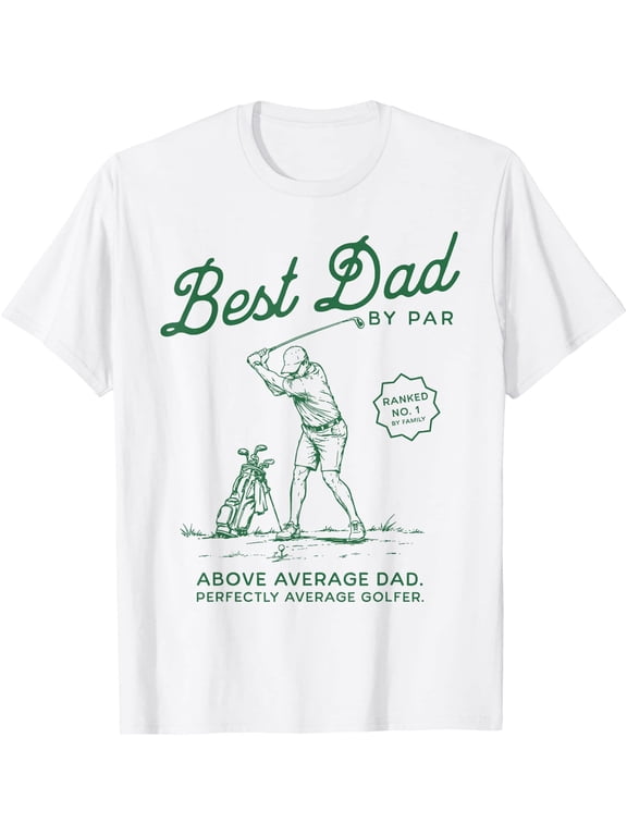 Best Dad By Par Above Average Dad Golf Father's Day Golfer T-Shirt