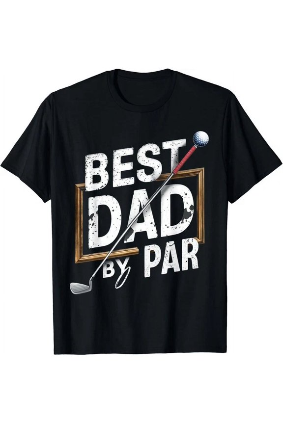 Best Dad By Par Father'S Day Golfer Dad Grandpa Gift T-Shirt Unisex S-5XL Hot Trending Shirt, Vintage Birthday Gift