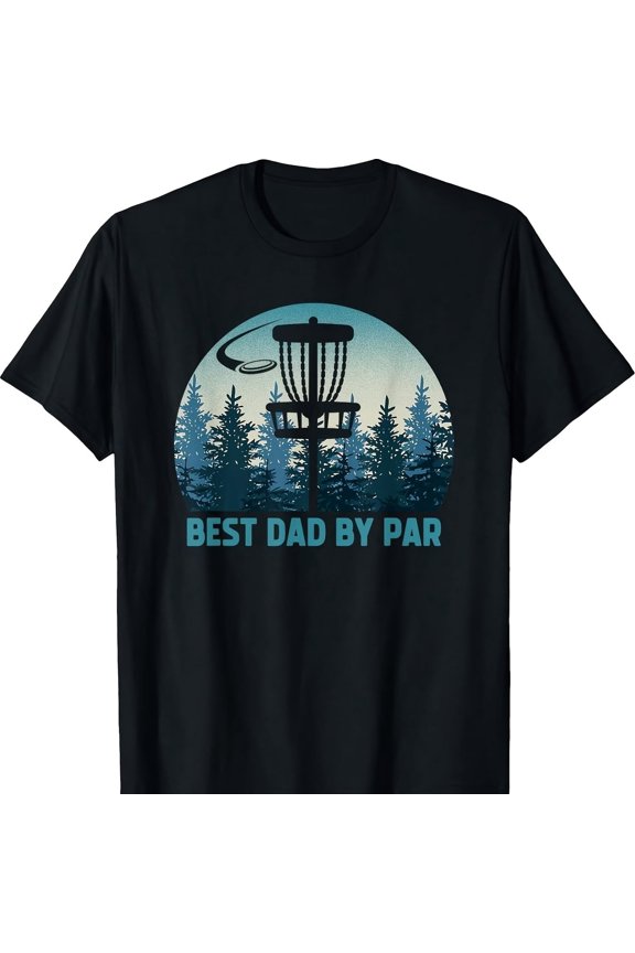 Best Dad By Par Funny Disc Golf Golfer Father's Day T-ShirtMade From Pm