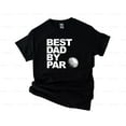 thumbnail image 1 of Best Dad By Par Pullover Golf Lover Dad Gift Funny Father, Sport, Hobby,T-Shirt, SW, Hoodie Unisex, up to 5XL, 1 of 5