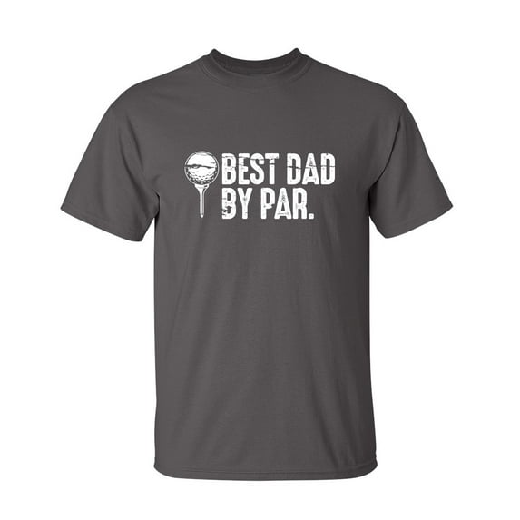 Best Dad By Par Sarcastic Humor Graphic Novelty Funny Tall T Shirt