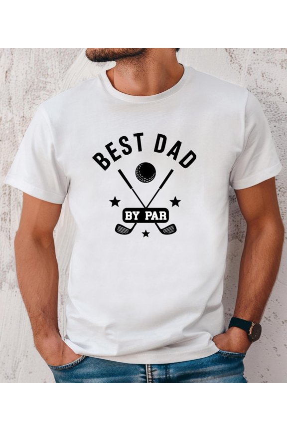 Best Dad By Par T-Shirt For Men, Fathers Day Gift With Golf Pun Design, Unique Present For Him Who Loves Sports And Outdoor Fun TSHIRT All Size S-5XL