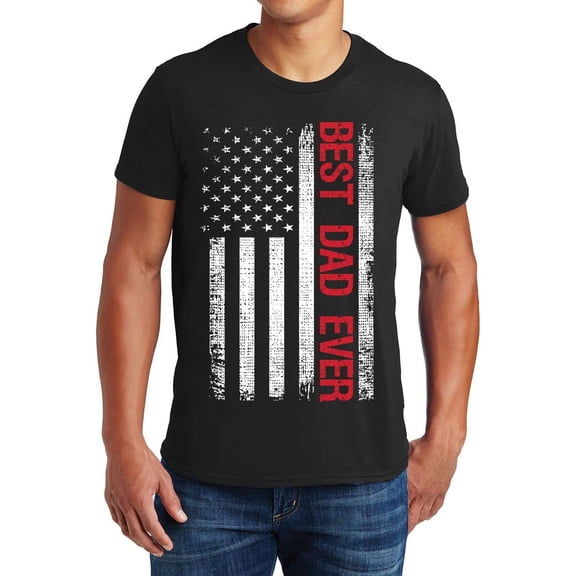 Best Dad Ever American Flag T-Shirt, Funny Sarcastic Dad T Shirt, Cute Joke Men Tshirt Gifts for Daddy
