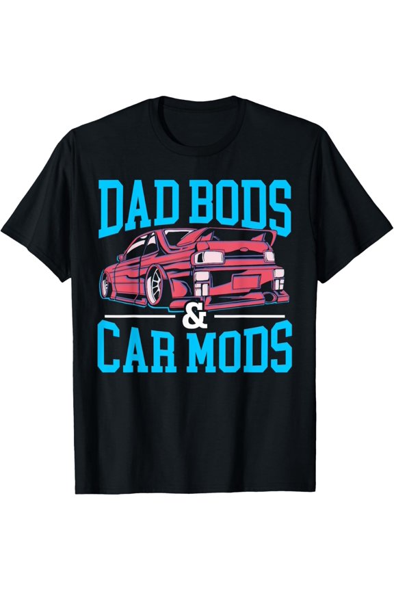 Best Dad Ever Car Mods Fatherhood T-Shirt