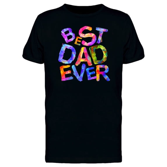 Best Dad Ever Colorful Letters T-Shirt Men -Image by Shutterstock, Male 3X-Large