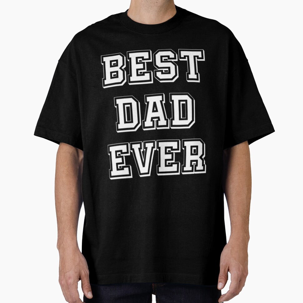 Best Dad Ever, Dad T-Shirts, Funny Day T-Shirt - Walmart.com