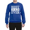 thumbnail image 1 of Best Dad Ever Daddy husband Father's Day Gift | Mens Father's Day Crewneck Graphic Sweatshirt, Royal, 3XL, 1 of 4