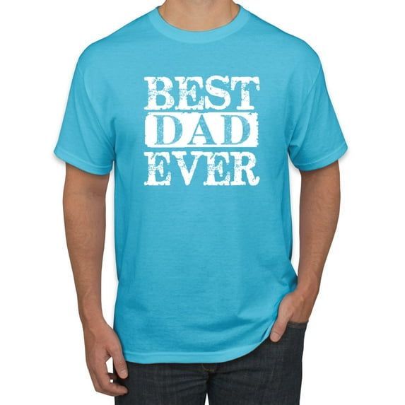 Best Dad Ever Daddy husband Father's Day Gift | Mens Father's Day Graphic T-Shirt, Light Turquoise, Small