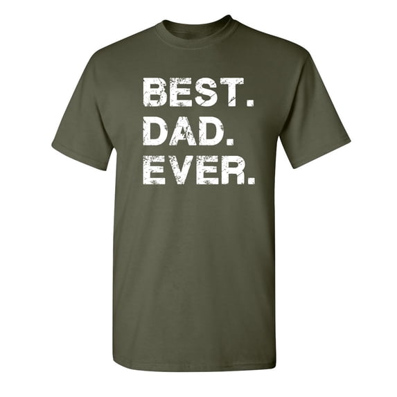 Best Dad Ever Family Tshirt Humor Novelty Sarcastic Graphic Tees Gift Idea For Fathers Day Christmas Holiday Birthday Funny Mens T Shirt