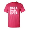 thumbnail image 1 of Best Dad Ever Family Tshirt Humor Novelty Sarcastic Graphic Tees Gift Idea For Fathers Day Christmas Holiday Birthday Funny Mens T Shirt, 1 of 5