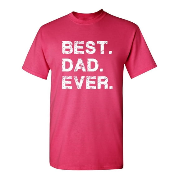 Best Dad Ever Family Tshirt Humor Novelty Sarcastic Graphic Tees Gift Idea For Fathers Day Christmas Holiday Birthday Funny Mens T Shirt