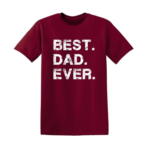 Best Dad Ever Family Tshirt Humor Novelty Sarcastic Graphic Tees Gift Idea For Fathers Day Christmas Holiday Birthday Funny Mens T Shirt