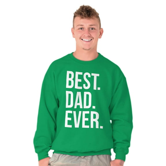 Best Dad Ever Fathers Day Gift Men's Crewneck Sweatshirt Brisco Brands S
