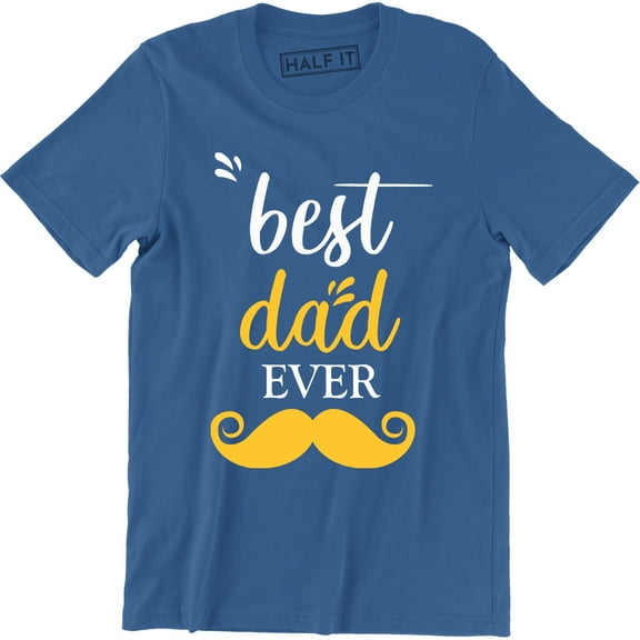 Best Dad Ever Fathers Day Gift Papa Birthday Holiday Saying Slogan Men's Tee