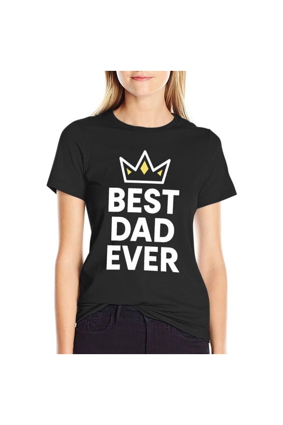 Best Dad Ever Fathers Day Women's Cotton Short Sleeve T-Shirt HD Graphic Print Casual Crew Neck Tee X-Large