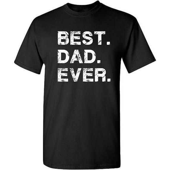 Best Dad Ever Gift for Dad Fathers Day Funny Novelty T Shirt