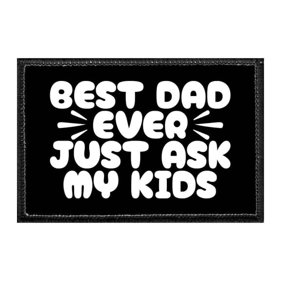 Best Dad Ever - Just Ask My Kids - Removable Patch