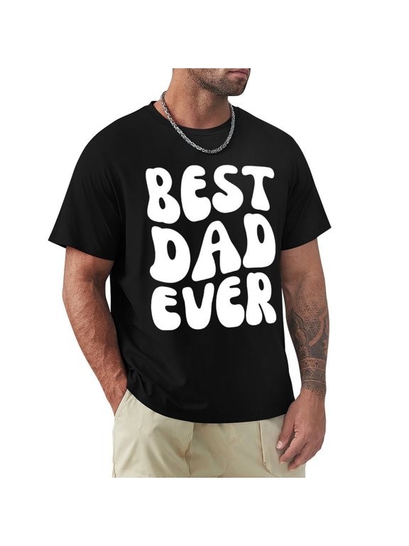 Best Dad Ever Men's HD Print Classic Short Sleeve T-Shirts Black X-Large