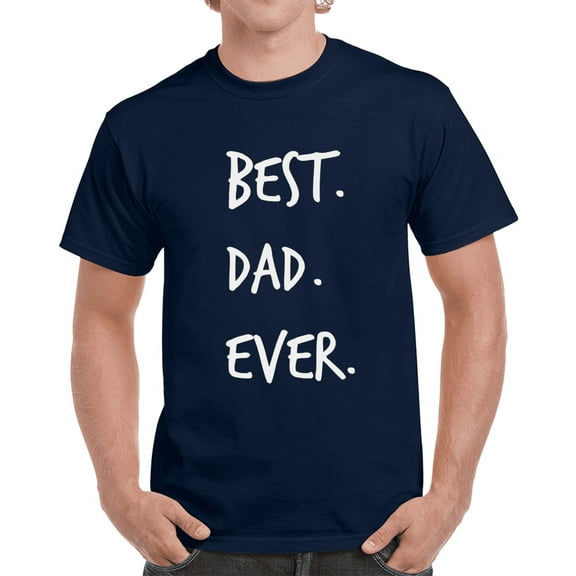 Best Dad Ever Novelty T Shirt Romantic Fun Loving Father Cool Gift For Him Tee