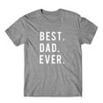 thumbnail image 1 of Best. Dad. Ever. On Black, White, or Gray Soft Cotton  Premium Shirt. Father's Day Gift for Dad. Comfy!, 1 of 2