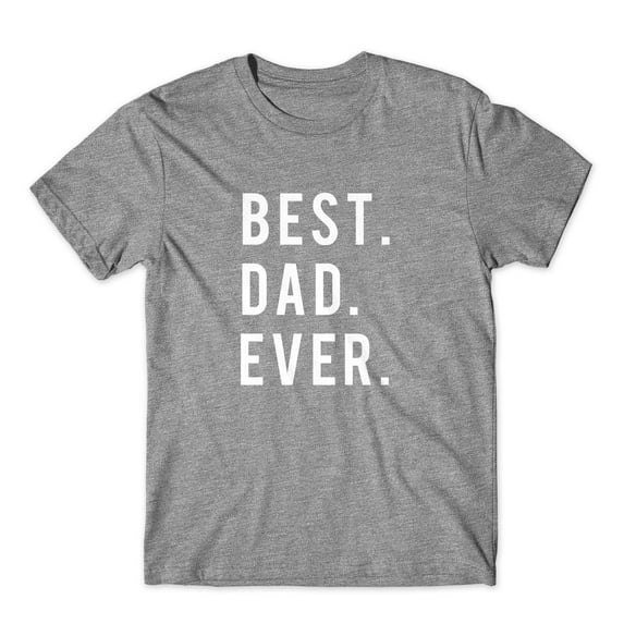 Best. Dad. Ever. On Black, White, or Gray Soft Cotton Premium Shirt. Father's Day Gift for Dad. Comfy!